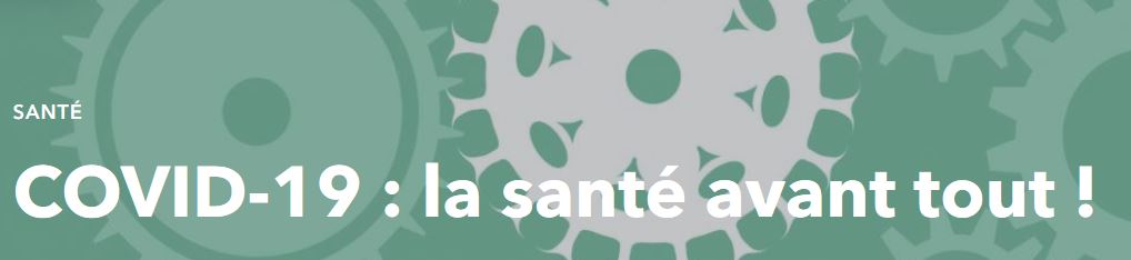 COVID 19, la santé avant tout !